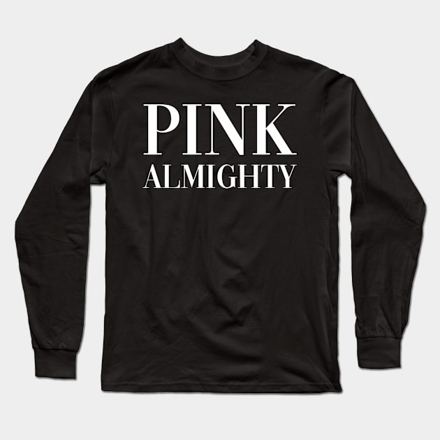 Pink Almighty Long Sleeve T-Shirt by CityNoir